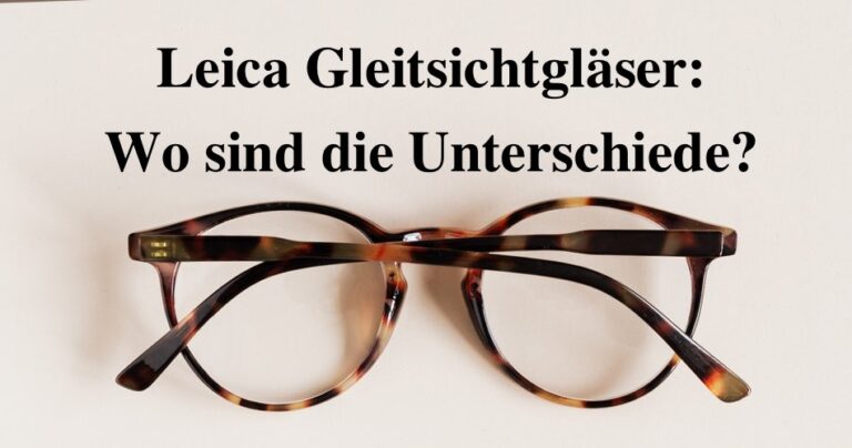 Das Bild zeigt eine Brille und den Titel Leica Gleitsichtgläser: Wo sind die Unterschiede?