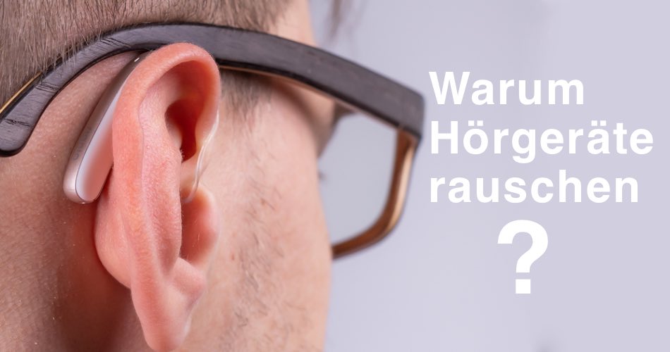 Das Bild zeigt ein Hörgerät am Ohr und den Titel Warum Hörgeräte rauschen?